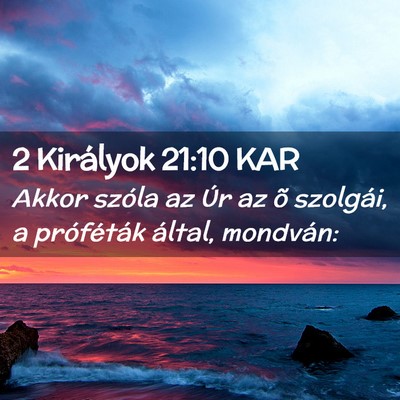 Picture 02 - 2 Királyok 21:10 KAR - Akkor szóla az Úr az õ szolgái, a próféták - Bible Verse Picture