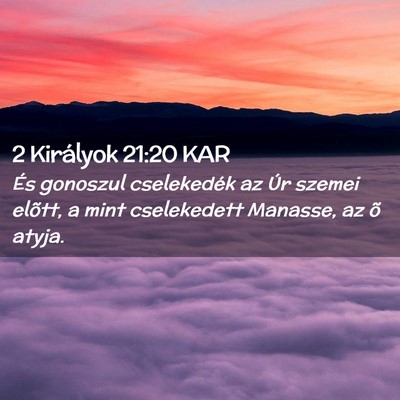 Picture 02 - 2 Királyok 21:20 KAR - És gonoszul cselekedék az Úr szemei elõtt, a - Bible Verse Picture