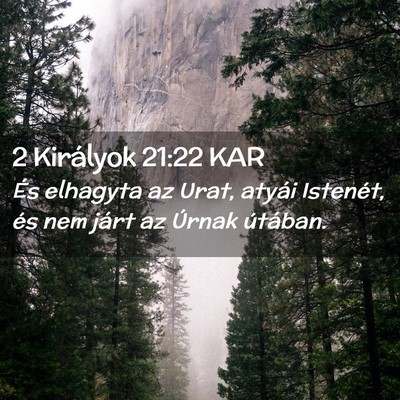 Picture 02 - 2 Királyok 21:22 KAR - És elhagyta az Urat, atyái Istenét, és nem - Bible Verse Picture