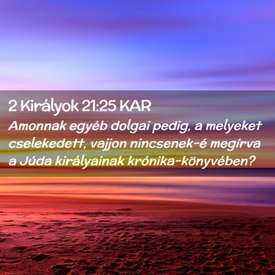 Picture 02 - 2 Királyok 21:25 KAR - Amonnak egyéb dolgai pedig, a melyeket - Bible Verse Picture