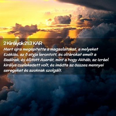Picture 02 - 2 Királyok 21:3 KAR - Mert újra megépítette a magaslatokat, a - Bible Verse Picture