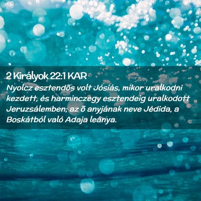 Picture 02 - 2 Királyok 22:1 KAR - Nyolcz esztendõs volt Jósiás, mikor uralkodni - Bible Verse Picture