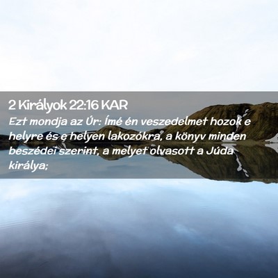 Picture 02 - 2 Királyok 22:16 KAR - Ezt mondja az Úr: Ímé én veszedelmet hozok e - Bible Verse Picture