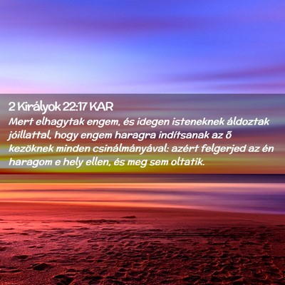 Picture 02 - 2 Királyok 22:17 KAR - Mert elhagytak engem, és idegen isteneknek - Bible Verse Picture
