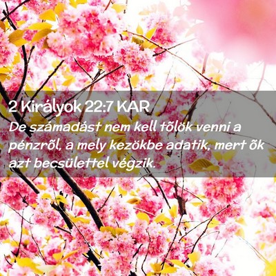 Picture 02 - 2 Királyok 22:7 KAR - De számadást nem kell tõlök venni a - Bible Verse Picture