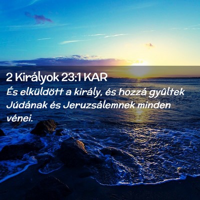 Picture 02 - 2 Királyok 23:1 KAR - És elküldött a király, és hozzá gyûltek - Bible Verse Picture
