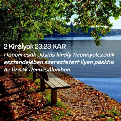 Picture 02 - 2 Királyok 23:23 KAR - Hanem csak Jósiás király tizennyolczadik - Bible Verse Picture