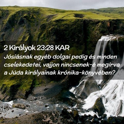 Picture 02 - 2 Királyok 23:28 KAR - Jósiásnak egyéb dolgai pedig és minden - Bible Verse Picture
