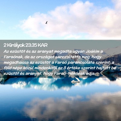 Picture 02 - 2 Királyok 23:35 KAR - Az ezüstöt és az aranyat megadta ugyan Joákim - Bible Verse Picture