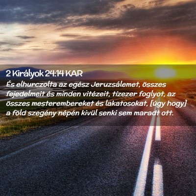 Picture 02 - 2 Királyok 24:14 KAR - És elhurczolta az egész Jeruzsálemet, összes - Bible Verse Picture