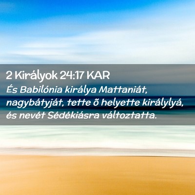 Picture 02 - 2 Királyok 24:17 KAR - És Babilónia királya Mattaniát, - Bible Verse Picture