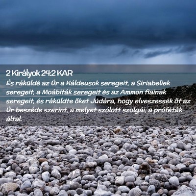 Picture 02 - 2 Királyok 24:2 KAR - És ráküldé az Úr a Káldeusok seregeit, a - Bible Verse Picture