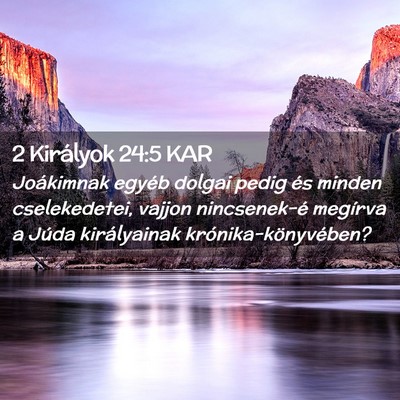 Picture 02 - 2 Királyok 24:5 KAR - Joákimnak egyéb dolgai pedig és minden - Bible Verse Picture