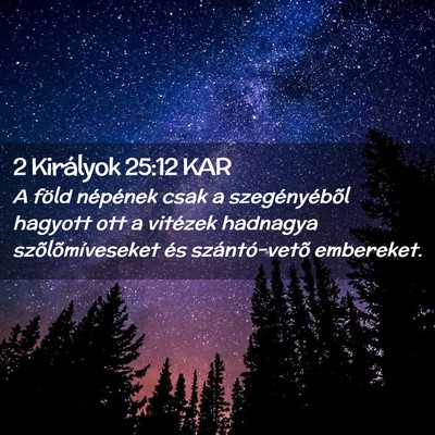 Picture 02 - 2 Királyok 25:12 KAR - A föld népének csak a szegényébõl hagyott - Bible Verse Picture
