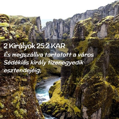 Picture 02 - 2 Királyok 25:2 KAR - És megszállva tartatott a város Sédékiás - Bible Verse Picture