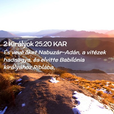 Picture 02 - 2 Királyok 25:20 KAR - És vevé õket Nabuzár-Adán, a vitézek - Bible Verse Picture