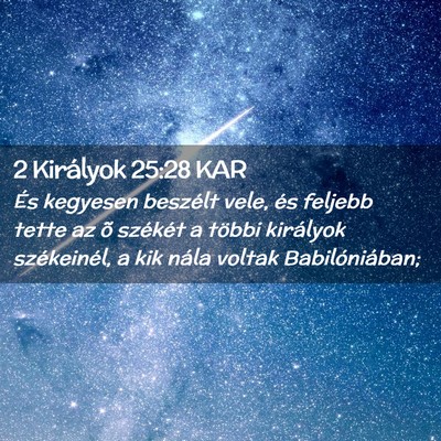 Picture 02 - 2 Királyok 25:28 KAR - És kegyesen beszélt vele, és feljebb tette az - Bible Verse Picture