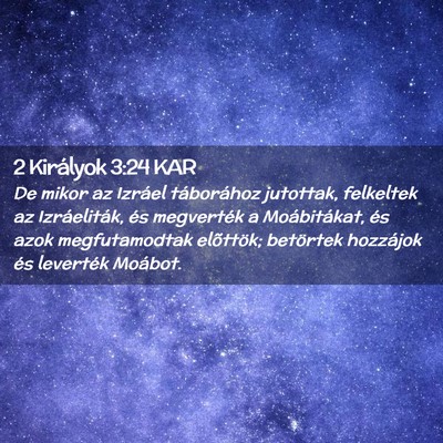 Picture 02 - 2 Királyok 3:24 KAR - De mikor az Izráel táborához jutottak, - Bible Verse Picture