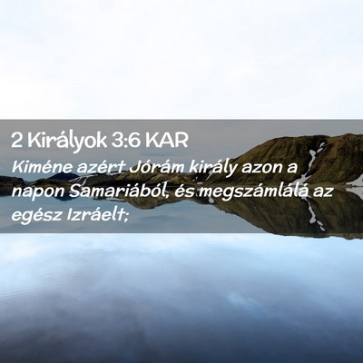 Picture 02 - 2 Királyok 3:6 KAR - Kiméne azért Jórám király azon a napon - Bible Verse Picture