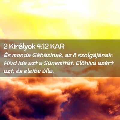 Picture 02 - 2 Királyok 4:12 KAR - És monda Géházinak, az õ szolgájának: Hívd - Bible Verse Picture