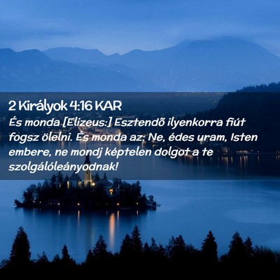 Picture 02 - 2 Királyok 4:16 KAR - És monda [Elizeus:] Esztendõ ilyenkorra fiút - Bible Verse Picture