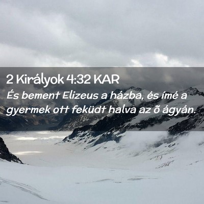 Picture 02 - 2 Királyok 4:32 KAR - És bement Elizeus a házba, és ímé a gyermek - Bible Verse Picture