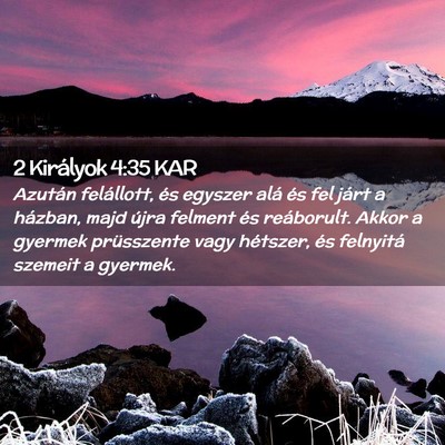 Picture 02 - 2 Királyok 4:35 KAR - Azután felállott, és egyszer alá és fel - Bible Verse Picture