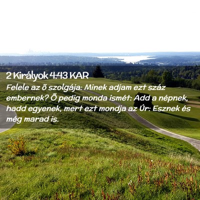 Picture 02 - 2 Királyok 4:43 KAR - Felele az õ szolgája: Minek adjam ezt száz - Bible Verse Picture