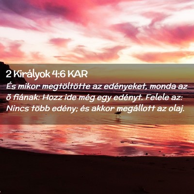 Picture 02 - 2 Királyok 4:6 KAR - És mikor megtöltötte az edényeket, monda az - Bible Verse Picture