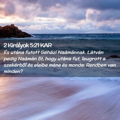 Picture 02 - 2 Királyok 5:21 KAR - És utána futott Géházi Naámánnak. Látván - Bible Verse Picture