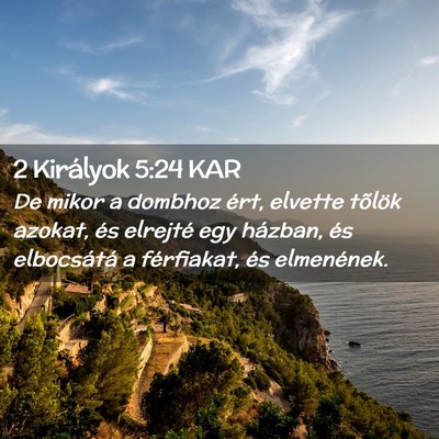 Picture 02 - 2 Királyok 5:24 KAR - De mikor a dombhoz ért, elvette tõlök azokat, - Bible Verse Picture