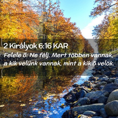 Picture 02 - 2 Királyok 6:16 KAR - Felele õ: Ne félj. Mert többen vannak, a kik - Bible Verse Picture