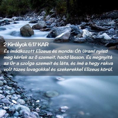 Picture 02 - 2 Királyok 6:17 KAR - És imádkozott Elizeus és monda: Óh Uram! - Bible Verse Picture