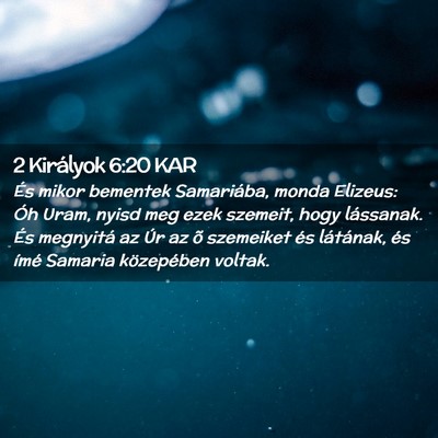 Picture 02 - 2 Királyok 6:20 KAR - És mikor bementek Samariába, monda Elizeus: Óh - Bible Verse Picture