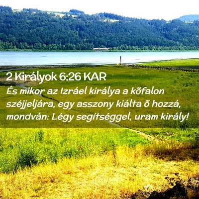 Picture 02 - 2 Királyok 6:26 KAR - És mikor az Izráel királya a kõfalon - Bible Verse Picture