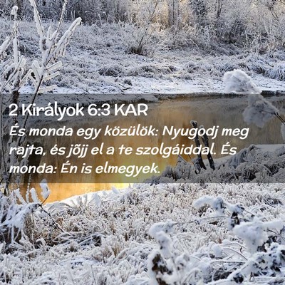 Picture 02 - 2 Királyok 6:3 KAR - És monda egy közülök: Nyugodj meg rajta, és - Bible Verse Picture