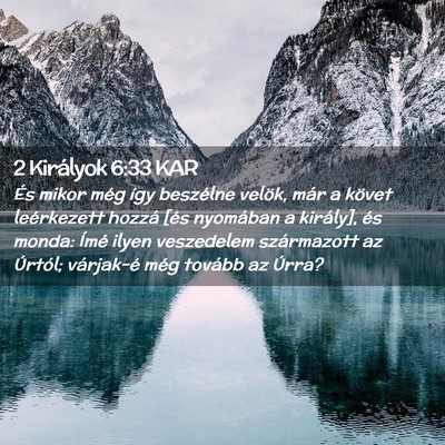 Picture 02 - 2 Királyok 6:33 KAR - És mikor még így beszélne velök, már a - Bible Verse Picture