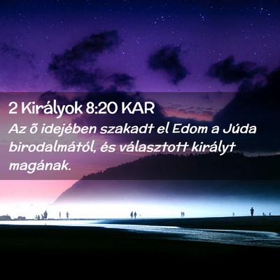 Picture 02 - 2 Királyok 8:20 KAR - Az õ idejében szakadt el Edom a Júda - Bible Verse Picture