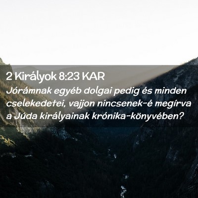 Picture 02 - 2 Királyok 8:23 KAR - Jórámnak egyéb dolgai pedig és minden - Bible Verse Picture