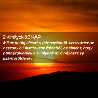 Picture 02 - 2 Királyok 8:3 KAR - Mikor pedig elmult a hét esztendõ, visszatért - Bible Verse Picture