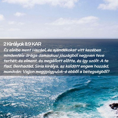 Picture 02 - 2 Királyok 8:9 KAR - És eleibe ment Hazáel, és ajándékokat vitt - Bible Verse Picture