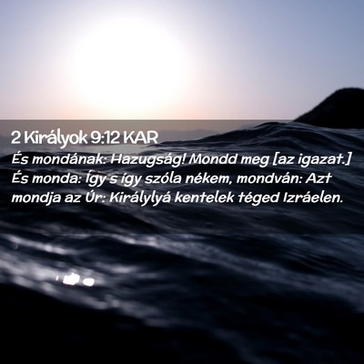 Picture 02 - 2 Királyok 9:12 KAR - És mondának: Hazugság! Mondd meg [az igazat.] - Bible Verse Picture