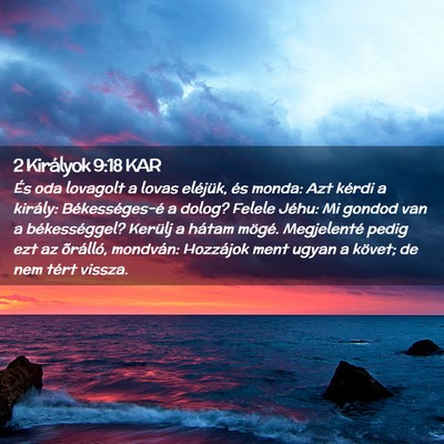 Picture 02 - 2 Királyok 9:18 KAR - És oda lovagolt a lovas eléjük, és monda: Azt - Bible Verse Picture