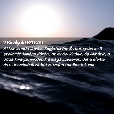 Picture 02 - 2 Királyok 9:21 KAR - Akkor monda Jórám: Fogjatok be! És befogván - Bible Verse Picture
