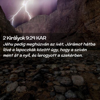 Picture 02 - 2 Királyok 9:24 KAR - Jéhu pedig meghúzván az ívét, Jórámot - Bible Verse Picture