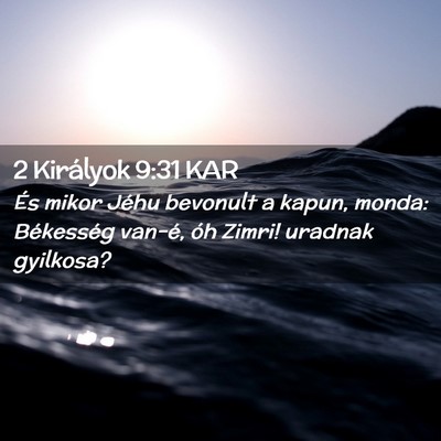 Picture 02 - 2 Királyok 9:31 KAR - És mikor Jéhu bevonult a kapun, monda: - Bible Verse Picture