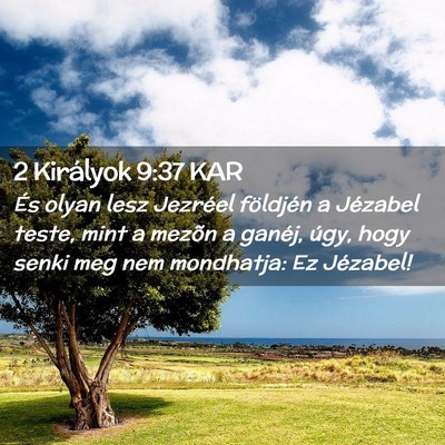 Picture 02 - 2 Királyok 9:37 KAR - És olyan lesz Jezréel földjén a Jézabel - Bible Verse Picture