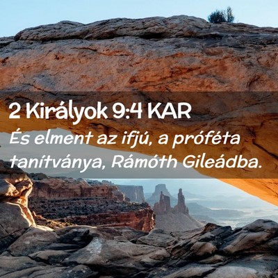 Picture 02 - 2 Királyok 9:4 KAR - És elment az ifjú, a próféta tanítványa, - Bible Verse Picture