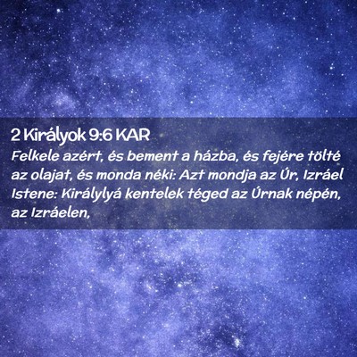 Picture 02 - 2 Királyok 9:6 KAR - Felkele azért, és bement a házba, és fejére - Bible Verse Picture