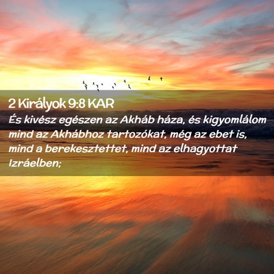 Picture 02 - 2 Királyok 9:8 KAR - És kivész egészen az Akháb háza, és - Bible Verse Picture
